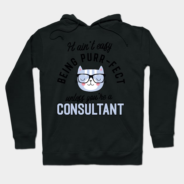 Consultant Cat Gifts for Cat Lovers - It ain't easy being Purr Fect Hoodie by BetterManufaktur